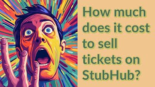 How much does it cost to sell tickets on StubHub?