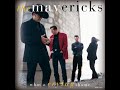 Ain't Found Nobody. The Mavericks [W. V. ]