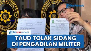 TAUD Ajukan Surat Penolakan Sidang di Pengadilan Militer Dinilai Langgar Aturan Perundang-undangan