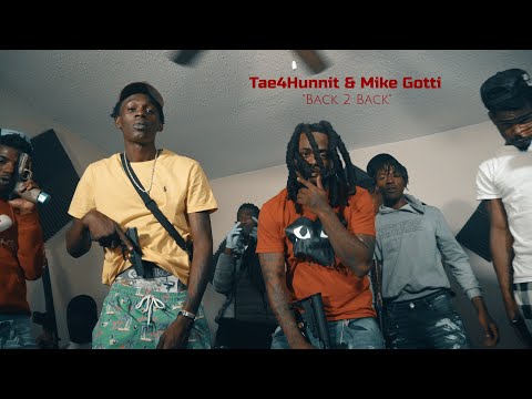 Tae4Hunnit & Mike Gotti - Back 2 Back (Official Video) 2022