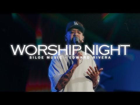 TIEMPO DE ADORACIÓN - WORSHIP NIGHT - SILOE CHURCH & EDWARD RIVERA