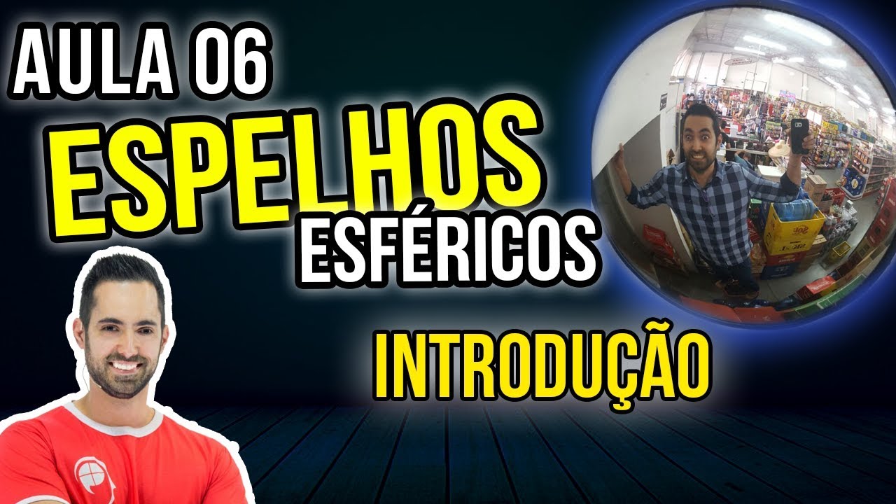 ESPELHOS CÔNCAVOS e CONVEXOS - ANÁLISE DAS CARACTERÍSTICAS com Prof. André Pakito