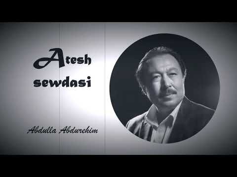 Atesh Sewdasi - Abdulla Abdurehim | Uyghur Song