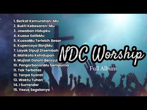 NDC WORSHIP FULL ALBUM | LAGU PENYEMBAHAN SAAT TEDUH | WORSHIP SONG | MENENANGKAN HATI