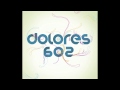 Dolores 602 - When She Comes 