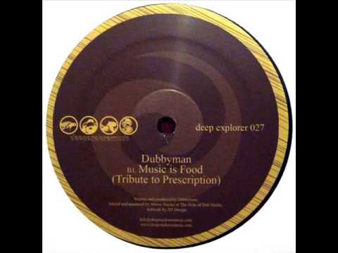 Dubbyman -- Music Is Food (Tribute To Prescription) [Deep Explorer]