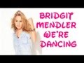 Bridgit Mendler We're Dancing with Lyrics 