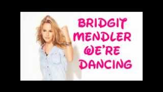 Bridgit Mendler We're Dancing with Lyrics