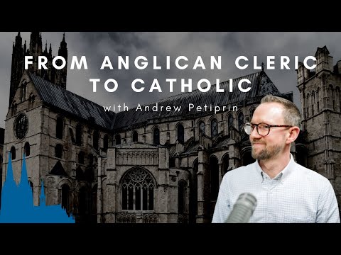 From Anglican Priest to Catholic Layman w/Andrew Petiprin
