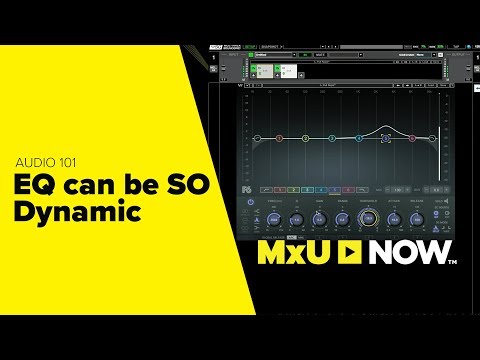 Dynamic EQ and HOW to Use It | MxU NOW