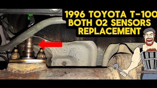 1996 TOYOTA T-100 / T100 HOW TO REPLACE BOTH 02 ( OXYGEN ) SENSORS TUTORIAL