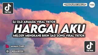 Download lagu DJ HARGAI AKU ARMADA MELODY MENGKANE VIRAL TIKTOK ... mp3