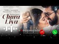 Chura Liya Song Ringtone Mere Paas Ek Dil Tha Woh Bhi Tumne Chura Liya Sachet Parampara Ringtone