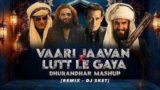Download lagu Vaari Jaavan x Lutt Le Gaya Dhurandhar Mashup | DJ SKET | Akshay Khanna | Ranveer Singh mp3 Download lagu Vaari Jaavan x Lutt Le Gaya Dhurandhar Mashup | DJ SKET | Akshay Khanna | Ranveer Singh mp3