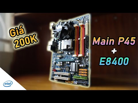 Combo Main P45 + E8400 chỉ với 200k ??!