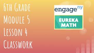 Engage NY // Eureka Math Grade 6 Module 5 Lesson 4 Classwork