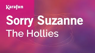 Sorry Suzanne - The Hollies | Karaoke Version | KaraFun
