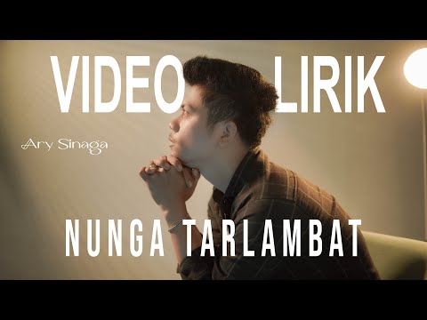 NUNGA TARLAMBAT -ARY SINAGA (OFFICIAL LIRYK VIDEO)