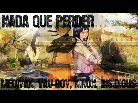 Nada que perder - Mediyak, Kinox, Vau Boy, Insidious - AMV NARUHINA