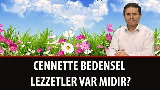Dr. Ahmet ÇOLAK - Cennette Bedensel Lezzetler Var mıdır?