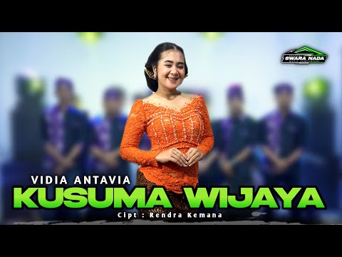 KUSUMA WIJAYA - VIDIA ANTAVIA - SWARA NADA MUSIC