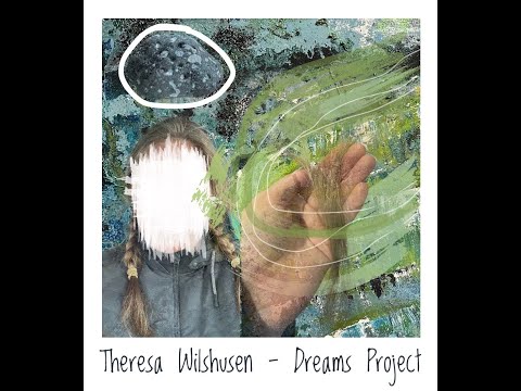 Theresa Wilshusen — Dream Project Presentation