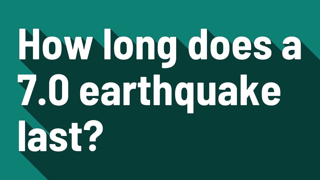 How long do earthquakes typically last? Tipseri