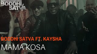 Boddhi Satva ft. Kaysha - Mama Kosa (Official Video)