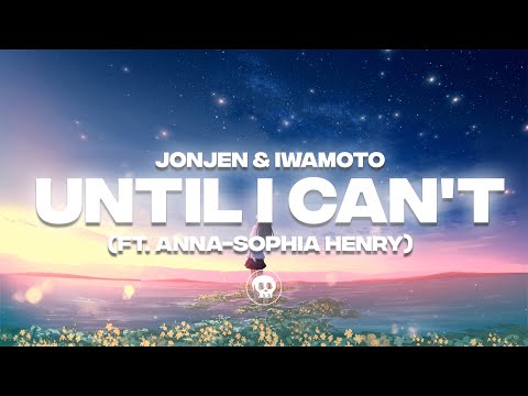 JONJEN & Iwamoto - Until I Can't (ft. Anna-Sophia Henry)