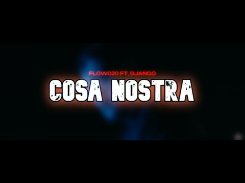 Flow020 ft Django -  Cosa Nostra  (PROD. CHAHID)