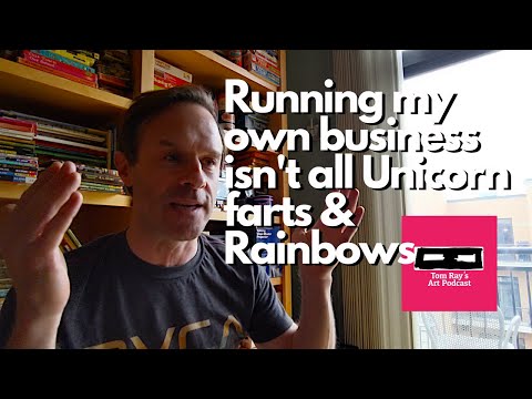 Running my own business isn't all Unicorn farts and rainbows - Tom Ray's Day 200729