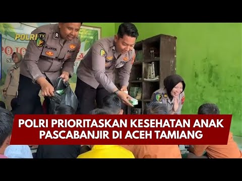 PRESISI UPDATE: POLRI PRIORITASKAN KESEHATAN ANAK PASCABANJIR DI ACEH TAMIANG 23/01/26 (10.30)