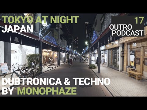 Outro 17: monophaze | Tokyo At Night | Dub Techno Dubtronica Techno Mix