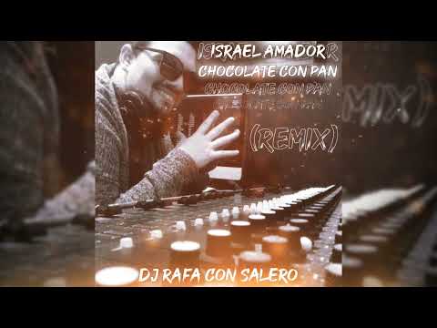 (Chocolate Con Pan) - "Israel Amador" Remix / Dj Rafa Con Salero