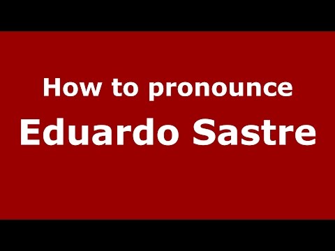 How to pronounce Eduardo Sastre (Spanish/Argentina) - PronounceNames.com