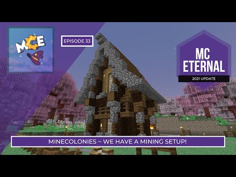 MC Eternal ~ Ep.33 ~ Minecolonies, Mining Operation Almost Done! ~Modded Minecraft 1.12.2
