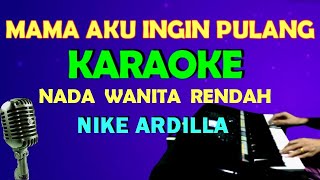 Download lagu MAMA AKU INGIN PULANG - Nike Ardilla | KARAOKE Nada Wanita mp3 Download lagu MAMA AKU INGIN PULANG - Nike Ardilla | KARAOKE Nada Wanita mp3