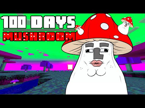 100 Days - [MUSHROOM]