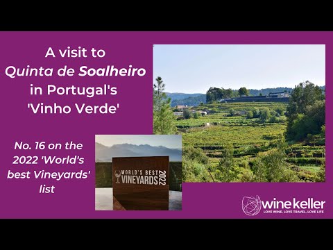 Wine tourism and wine innovation at Soalheiro, Vinho Verde Portugal