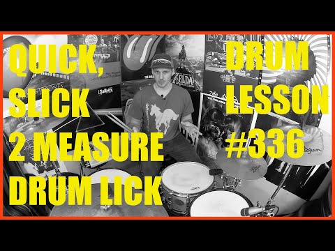 Quick, Slick TWO Measure Drum Lick - Drum Lesson #336