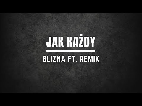 Blizna ft. Remik - Jak każdy | Mashup KoTu