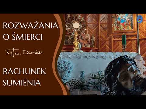 Rozważania o śmierci , rachunek sumienia - o. Daniel Galus