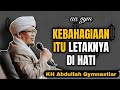 Kebahagiaan Itu Letaknya Di Hati Aa Gym KH Abdullah Gymnastiar