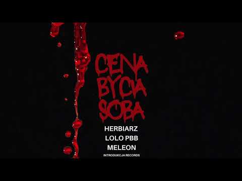 Herbiarz - Cena Bycia Sobą (feat. Lolo PBB & MeLeon)