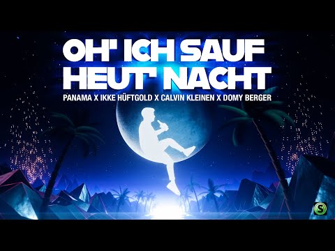 Panama x Ikke Hüftgold x Calvin Kleinen x Domy Berger - Oh' ich sauf heut' Nacht (Official Video)
