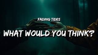 Download lagu Fading Tides - What would you think? (Lyrics) mp3