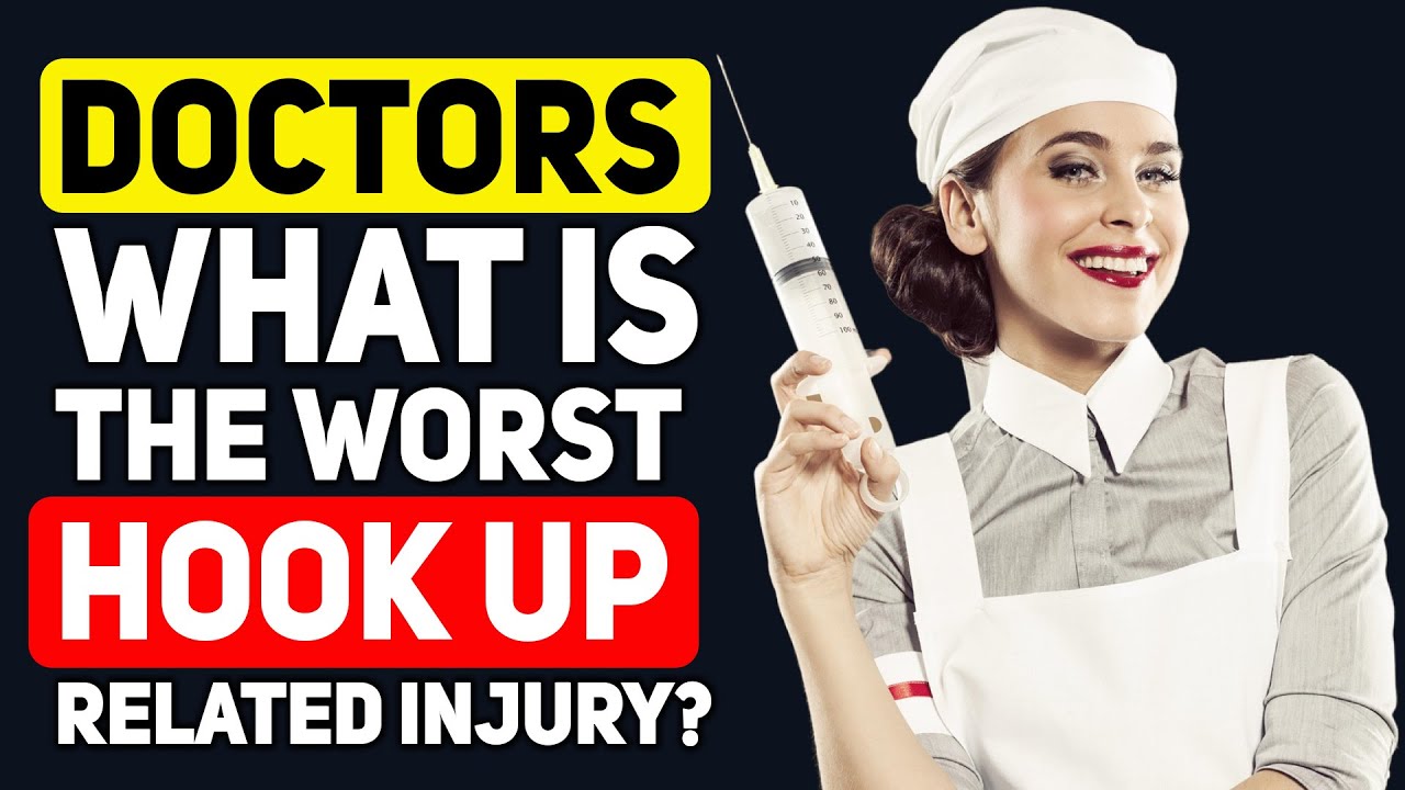 Doctors, What’s the Worst ‘HOOK UP RELATED’ Injury You’ve seen at Work? - Reddit Podcast
