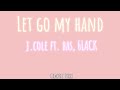 l e t . g o . m y . h a n d -J. Cole ft. Bas, 6LACK Creative Lyric Video