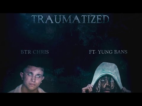 BTR Chris x Yung Bans - Traumatized  (Fast)