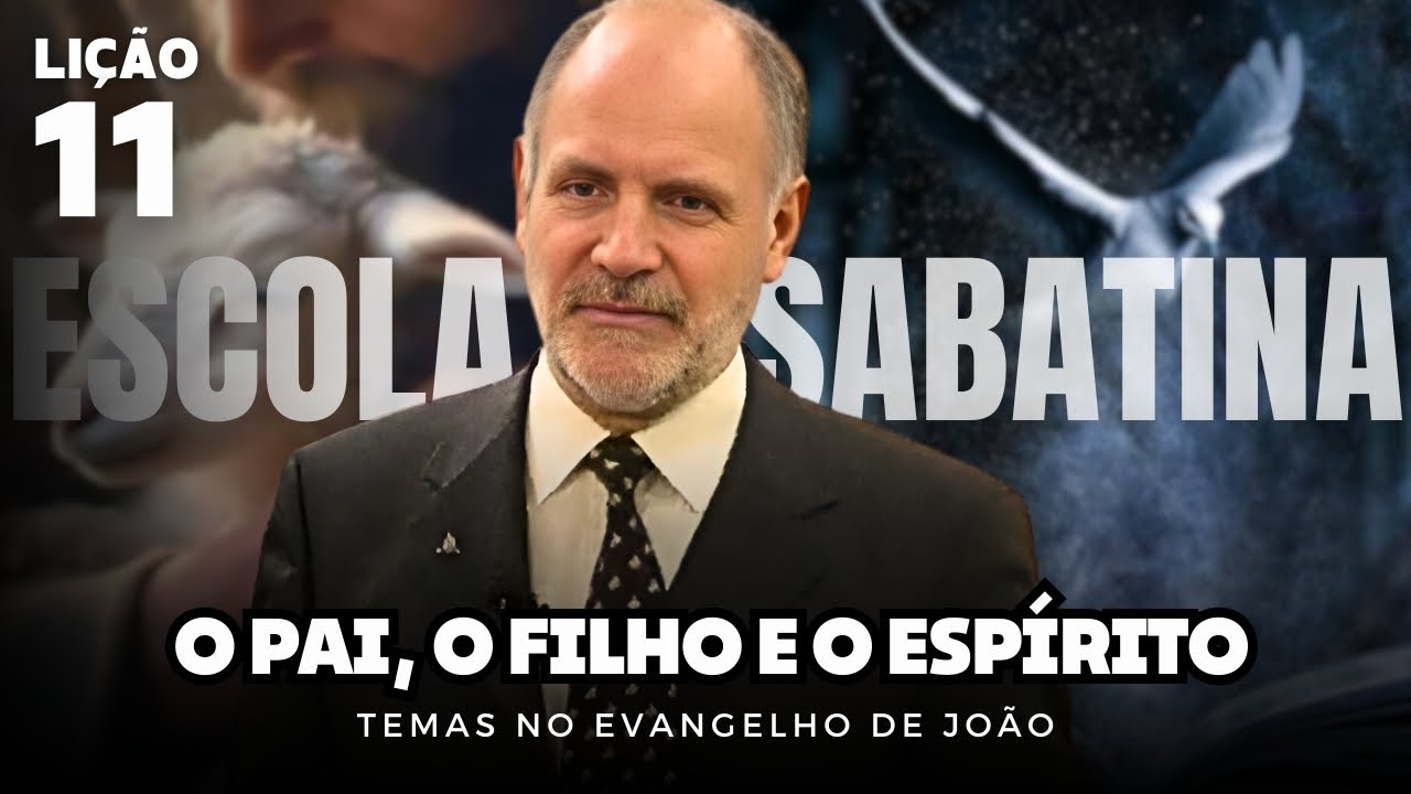 Escola Sabatina - Lição 11 | O Pai, o Filho e o Espírito